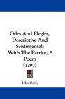Odes And Elegies Descriptive And Sentimental With The Patriot A Poem