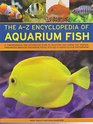 The AZ Encyclopedia of Aquarium Fish