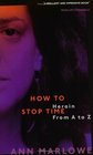 How to Stop Time The Memoir of a Heroin Addict