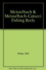 Meisselbach  MeisselbachCatucci Fishing Reels