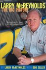 Larry McReynolds The Big Picture My Life From Pit Road to the Broadcast Booth