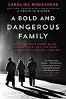 A Bold and Dangerous Family The Remarkable Story of an Italian Mother Her Two Sons and Their Fight Against Fascism