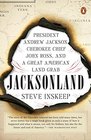 Jacksonland President Andrew Jackson Cherokee Chief John Ross and a Great American Land Grab