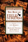 BEST OF FIELD & STREAM: 100 Years of Great Writing from America's Premier Sporting Magazine