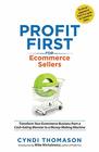 Profit First for Ecommerce Sellers Transform Your Ecommerce Business from a CashEating Monster to a MoneyMaking Machine