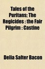 Tales of the Puritans The Regicides the Fair Pilgrim  Castine