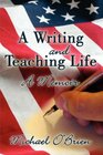 A Writing and Teaching Life A Memoir