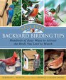 BestEver Backyard Birding Tips Hundreds of Easy Ways to Attract the Birds You Love to Watch