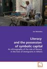 Literacy  and the possession  of symbolic capital An ethnography of the role of literacy  in the lives of immigrants in Athens