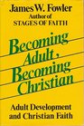 Becoming Adult Becoming Christian Adult Development and Christian Faith
