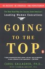 Going to the Top A Road Map for Success from America's Leading Women Executives