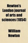 Newton's London Journal of Arts and Sciences  Being Record of the Progress of Invention as Applied to the Arts
