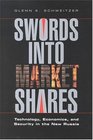 Swords into Market Shares Technology Security and Economics in the New Russia