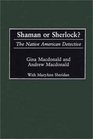 Shaman or Sherlock The Native American Detective