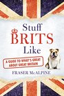 Stuff Brits Like A Guide to What's Great About Great Britain