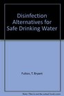 Disinfection Alternatives for Safe Drinking Water