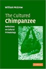 The Cultured Chimpanzee  Reflections on Cultural Primatology