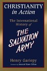 Christianity in Action The History of the International Salvation Army