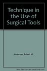 Technique in the Use of Surgical Tools