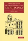 An Historical Essay on Architecture Volume 1