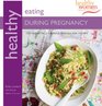 Healthy Eating During Pregnancy 100 Recipes for a Nutritious Delicious Nine Months