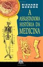 A Assustadora Histria da Medicina