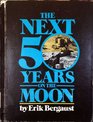 The Next 50 Years on the Moon