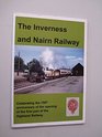 The Inverness and Nairn Railway Celebrating the 150th Anniversary of the Opening of the First Part of the Highland Railway