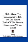 Philo About The Contemplative Life Or The Fourth Book Of The Treatise Concerning Virtues