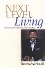 Next Level Living Mastering the Good Life God Has Given You