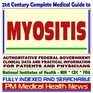 21st Century Complete Medical Guide to Myositis including Dermatomyositis and Polymyositis Authoritative Government Documents Clinical References and  for Patients and Physicians