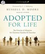 Adopted for Life The Priority of Adoption for Christian Families and Churches
