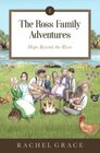 The Ross Family Adventures Hope Beyond the River