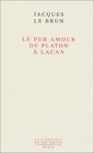 Le Pur amour  De Platon  Lacan