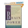 Brain Power A Neurosurgeon's Complete Program to Maintain and Enhance Brain Fitness Throughout Your Life