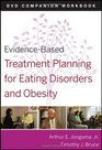 EvidenceBased Treatment Planning for Eating Disorders and Obesity Companion Workbook