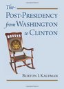 The PostPresidency from Washington to Clinton