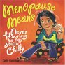 Menopause Means Never Having to Say You're Chilly