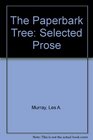 The Paperbark Tree Selected Prose