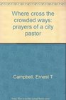 Where cross the crowded ways prayers of a city pastor