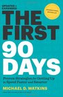 The First 90 Days Updated and Expanded Proven Strategies for Getting Up to Speed Faster and Smarter