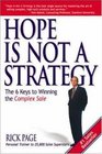 Hope Is Not a Strategy The 6 Keys to Winning the Complex Sale