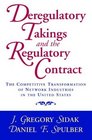 Deregulatory Takings and the Regulatory Contract The Competitive Transformation of Network Industries in the United States
