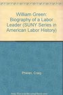 William Green Biography of a Labor Leader