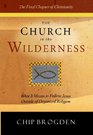 The Church in the Wilderness What It Means to Follow Jesus Outside of Organized Religion