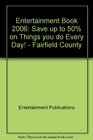 Entertainment Book 2006 Save up to 50 on Things you do Every Day   Fairfield County