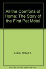 All the Comforts of Home The Story of the First Pet Motel