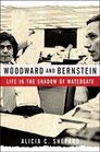 Woodward and Bernstein Life in the Shadow of Watergate