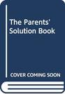 The Parents' Solution Book