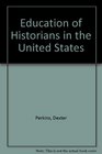 The education of historians in the United States